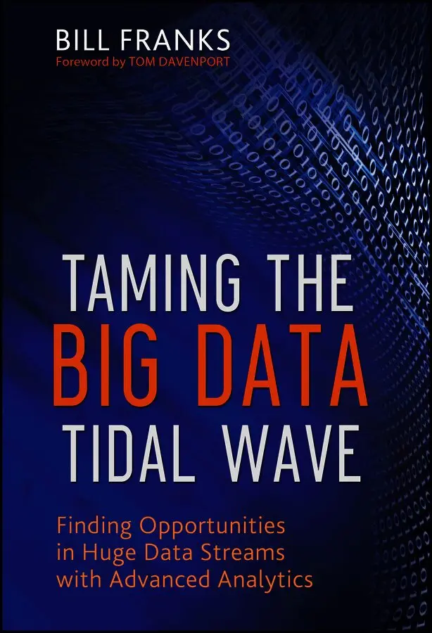 B Franks - Taming the Big Data Tidal Wave – Finding Opportunities in Huge Data Streams with Advanced Analytics. Tillgänglighet: Tillfälligt slut
