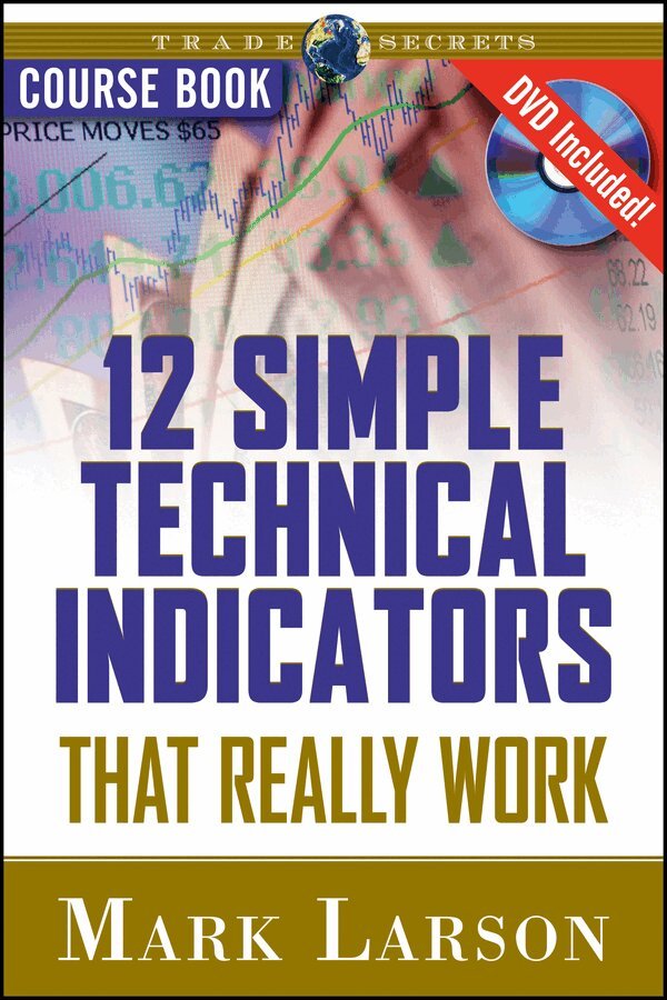 M Larson - 12 Simple Technical Indicators that Really Work w/DVD. Tillgänglighet: Tillfälligt slut
