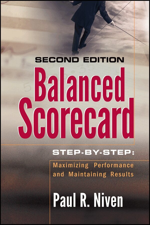 Paul R. Niven - Balanced Scorecard Step–by–Step – Maximizing Performance and Maintaining Results 2e. Tillgänglighet: Tillfälligt slut
