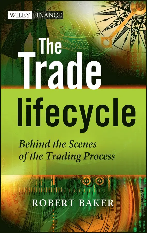 R Baker - Trade Lifecycle of a Trade – Behind the Scenes of the Trading Process. Tillgänglighet: Tillfälligt slut