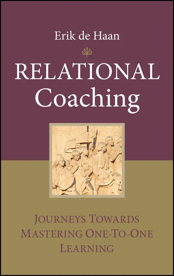 E de Haan - Relational Coaching – Journeys Towards Mastering One–to–One Learning. Tillgänglighet: Tillfälligt slut