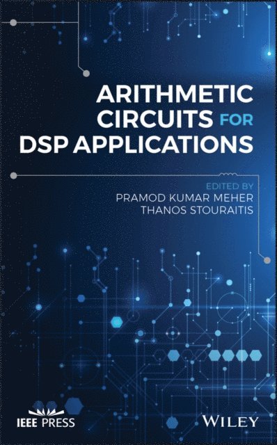 Thanos Stouraitis, Pramod Kumar Meher - Arithmetic Circuits for DSP Applications, E-bok