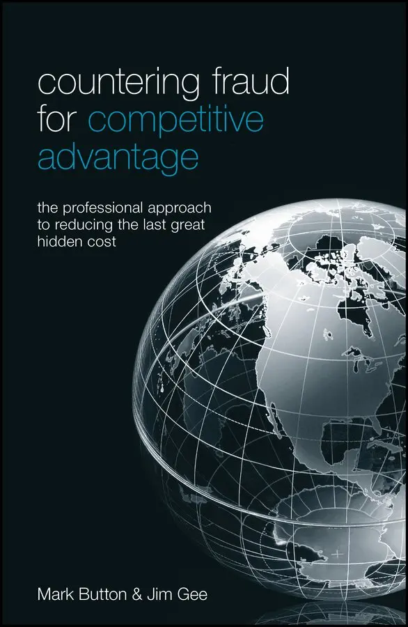 Mark Button, Jim Gee - Countering Fraud for Competitive Advantage – The Professional Approach to Reducing the Last Great Hidden Cost. Tillgänglighet: Tillfälligt slut