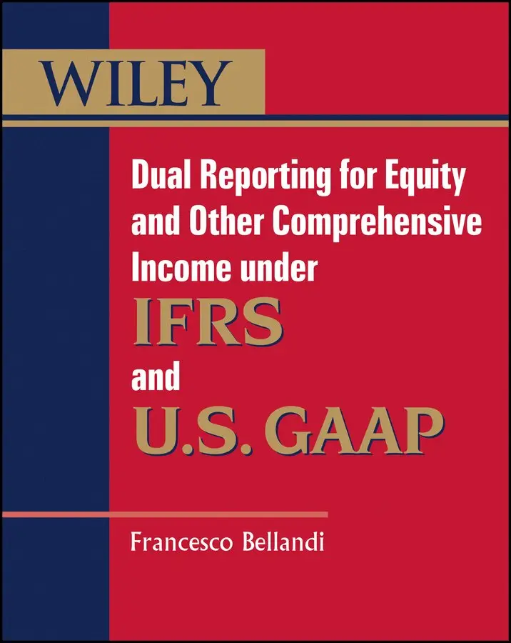 Francesco Bellandi - Dual Reporting for Equity and Other Comprehensive Income under IFRS and U.S. GAAP. Tillgänglighet: Tillfälligt slut