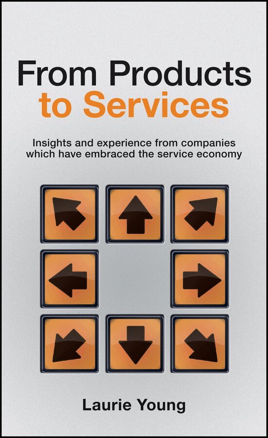 L Young - From Products to Services – Insights and Experience from Companies Which Have Embraced the Service Economy. Tillgänglighet: Tillfälligt slut