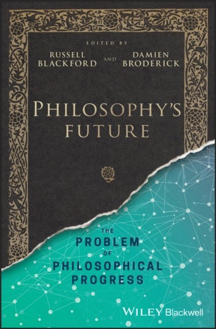 Damien Broderick, Russell Blackford - Philosophy's Future, E-bok