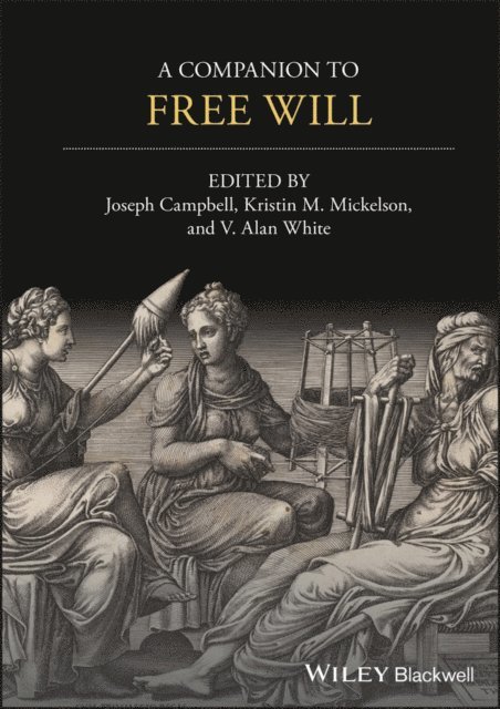 V. Alan White, Kristin M. Mickelson, Joseph Keim Campbell - Companion to Free Will, E-bok