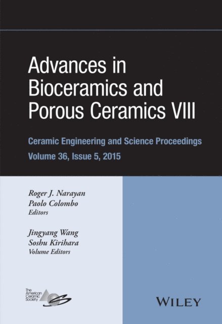 Paolo Colombo, Roger Narayan - Advances in Bioceramics and Porous Ceramics VIII, Volume 36, Issue 5, E-bok