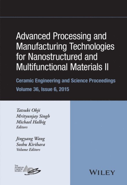 Michael Halbig, Mrityunjay Singh, Tatsuki Ohji - Advanced Processing and Manufacturing Technologies for Nanostructured and Multifunctional Materials II, Volume 36, Issue 6, E-bok