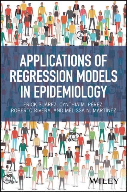 Melissa N. Mart nez, Roberto Rivera, Cynthia M. P rez, Erick Su rez - Applications of Regression Models in Epidemiology, E-bok