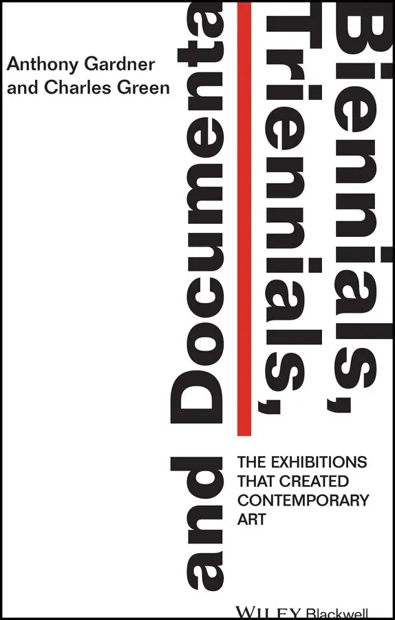Anthony Gardner, Charles Green - Biennials, Triennials, and documenta – The Exhibitions That Created Contemporary Art. Tillgänglighet: Tillfälligt slut