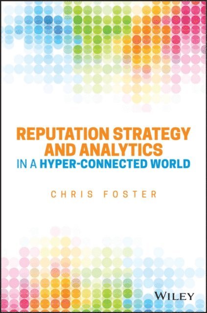 Chris Foster - Reputation Strategy and Analytics in a Hyper-Connected World, E-bok