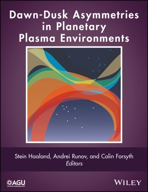 Colin Forsyth, Andrei Runov, Stein Haaland - Dawn-Dusk Asymmetries in Planetary Plasma Environments, E-bok