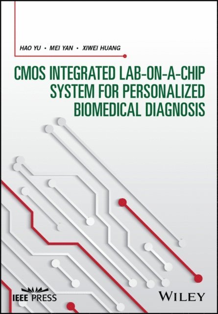 Xiwei Huang, Mei Yan, Hao Yu - CMOS Integrated Lab-on-a-chip System for Personalized Biomedical Diagnosis, E-bok