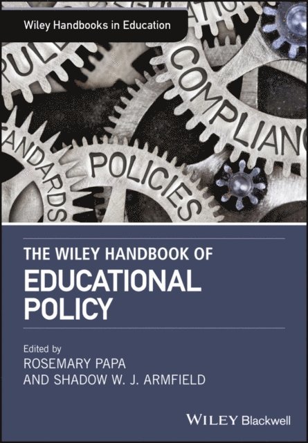 Shadow W. J. Armfield, Rosemary Papa - Wiley Handbook of Educational Policy, E-bok