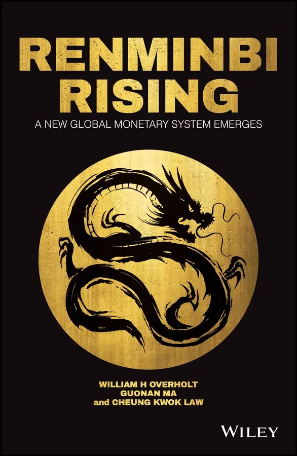 William H. Overholt, Guonan Ma, Cheung Kwok Law - Renminbi Rising – A New Global Monetary System Emerges. Tillgänglighet: Tillfälligt slut