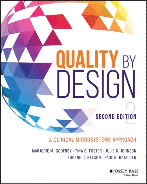 Paul B. Batalden, Eugene C. Nelson, Julie K. Johnson, Tina C. Foster, Marjorie M. Godfrey - Quality by Design, E-bok