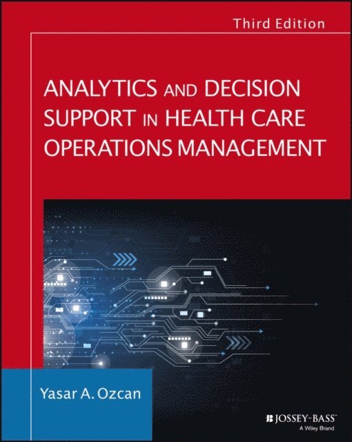 Yasar A. Ozcan - Analytics and Decision Support in Health Care Operations Management, E-bok
