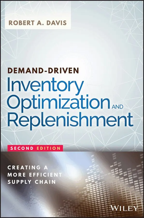 Robert A. Davis - Demand–Driven Inventory Optimization and Replenishment – Creating a More Efficient Supply Chain, 2e. Tillgänglighet: Tillfälligt slut