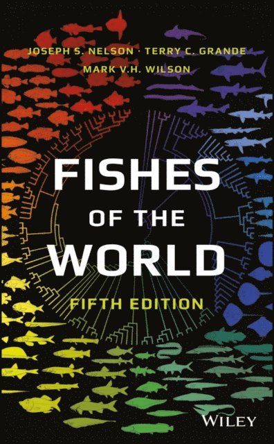 Mark V. H. Wilson, Terry C. Grande, Joseph S. Nelson - Fishes of the World, E-bok. Tillgänglighet: Lägg i varukorg