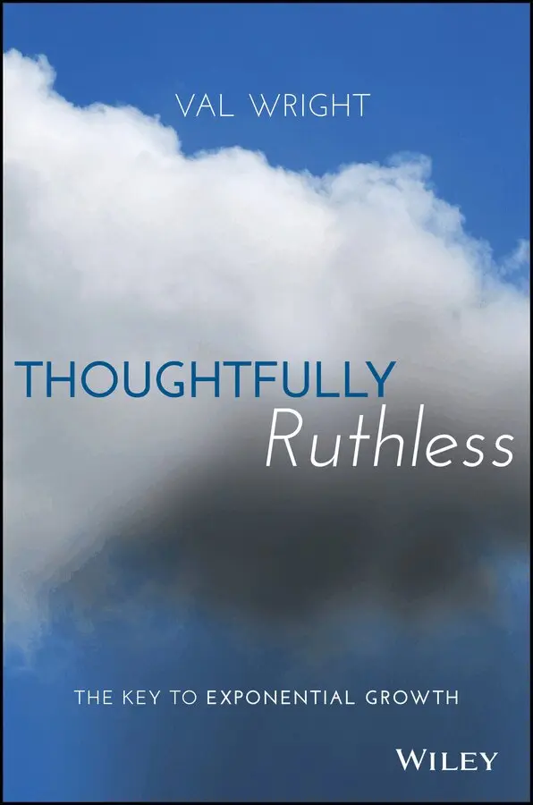 V Wright - Thoughtfully Ruthless – The Key to Exponential Growth. Tillgänglighet: Tillfälligt slut