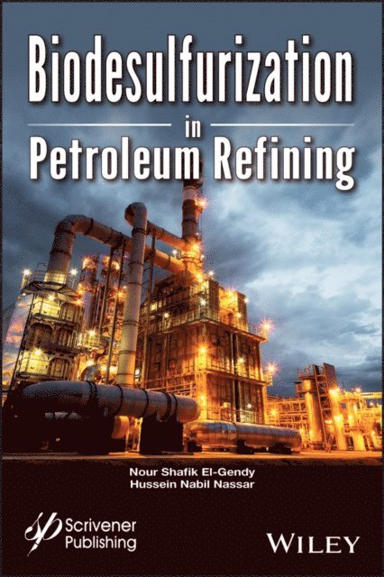 Hussein Mohamed Nabil Nassar, Nour Shafik El-Gendy - Biodesulfurization in Petroleum Refining, E-bok