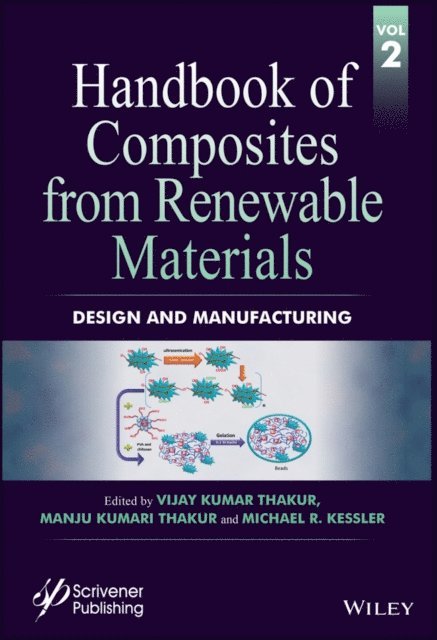 Michael R. Kessler, Manju Kumari Thakur, Vijay Kumar Thakur - Handbook of Composites from Renewable Materials, Design and Manufacturing, E-bok