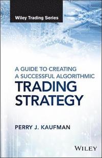 Guide to Creating A Successful Algorithmic Trading Strategy