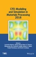 CFD Modeling and Simulation in Materials Processing 2016