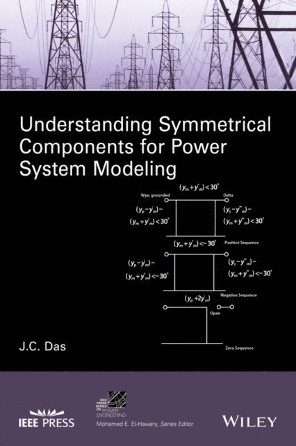 J. C. Das - Understanding Symmetrical Components for Power System Modeling, E-bok