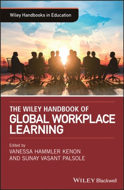 Sunay Vasant Palsole, Vanessa Hammler Kenon - Wiley Handbook of Global Workplace Learning, E-bok