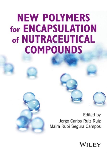 Maira Rubi Segura Campos, Jorge Carlos Ruiz Ruiz - New Polymers for Encapsulation of Nutraceutical Compounds, E-bok