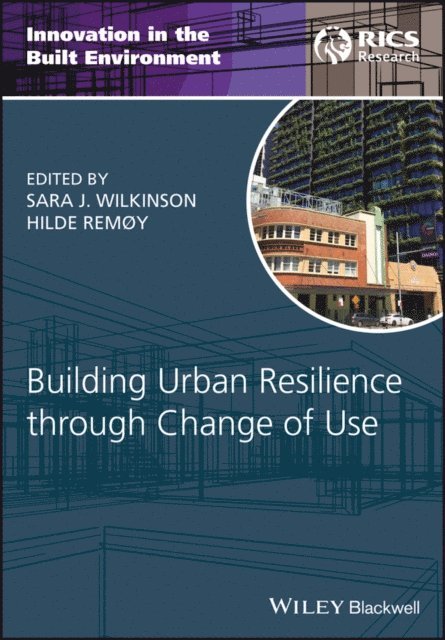 Hilde Rem y, Sara J. Wilkinson - Building Urban Resilience through Change of Use, E-bok