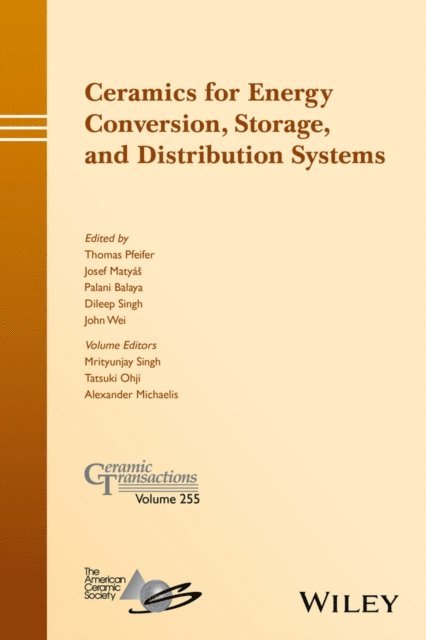 John Wei, Dileep Singh, Palani Balaya, Josef Matyas, Thomas Pfeifer - Ceramics for Energy Conversion, Storage, and Distribution Systems, E-bok