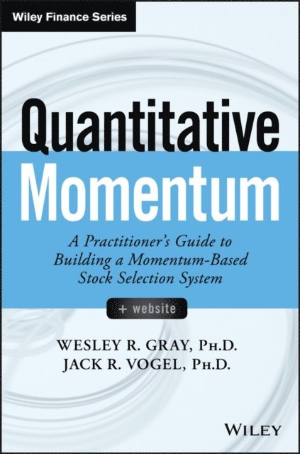 Jack R. Vogel, Wesley R. Gray - Quantitative Momentum, E-bok