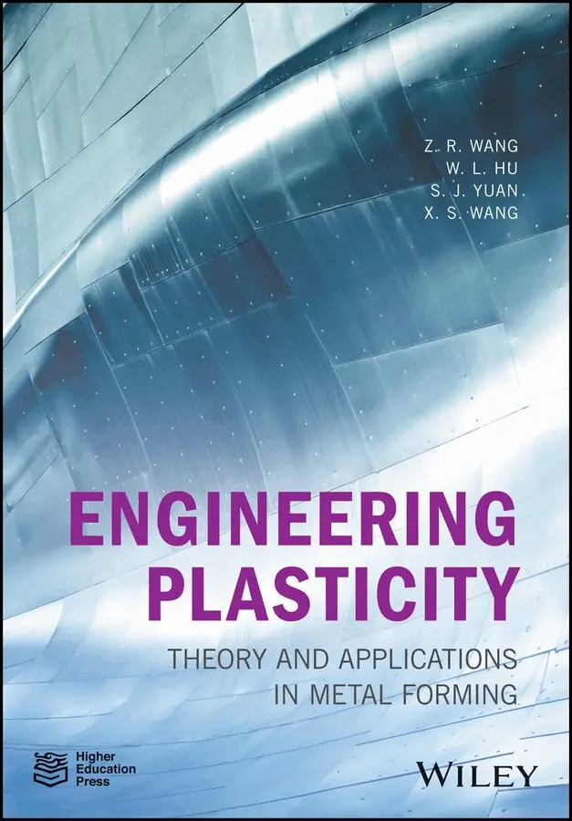 Z. R. Wang, Weilong Hu, S. J. Yuan, Xiaosong Wang - Engineering Plasticity – Theory and Applications in Metal Forming. Tillgänglighet: Tillfälligt slut