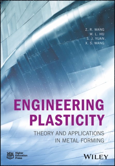 Xiaosong Wang, S. J. Yuan, Weilong Hu, Z. R. Wang - Engineering Plasticity, E-bok