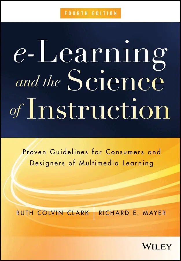 Ruth C. Clark, Richard E. Mayer - e–Learning and the Science of Instruction – Proven Guidelines for Consumers and Designers of Multimedia Learning 4e. Tillgänglighet: Tillfälligt slut