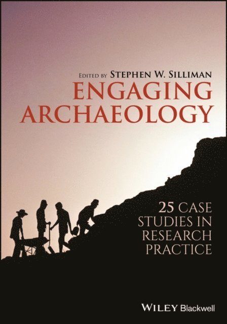 Stephen W. Silliman - Engaging Archaeology, E-bok