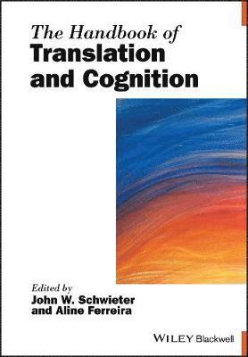 John W. Schwieter, Aline Ferreira - Handbook of Translation and Cognition, Häftad