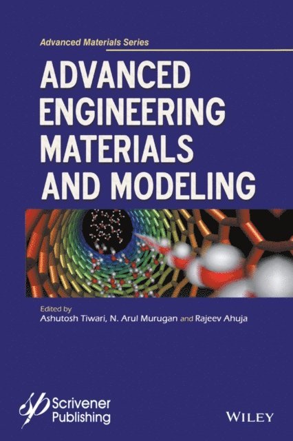 Rajeev Ahuja, N. Arul Murugan, Ashutosh Tiwari - Advanced Engineering Materials and Modeling, E-bok