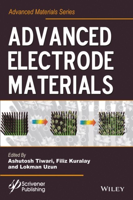 Lokman Uzun, Filiz Kuralay, Ashutosh Tiwari - Advanced Electrode Materials, E-bok