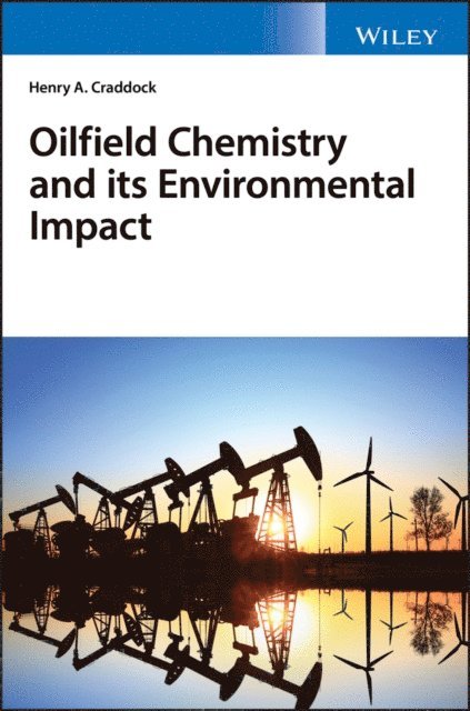 Henry A. Craddock - Oilfield Chemistry and its Environmental Impact, E-bok