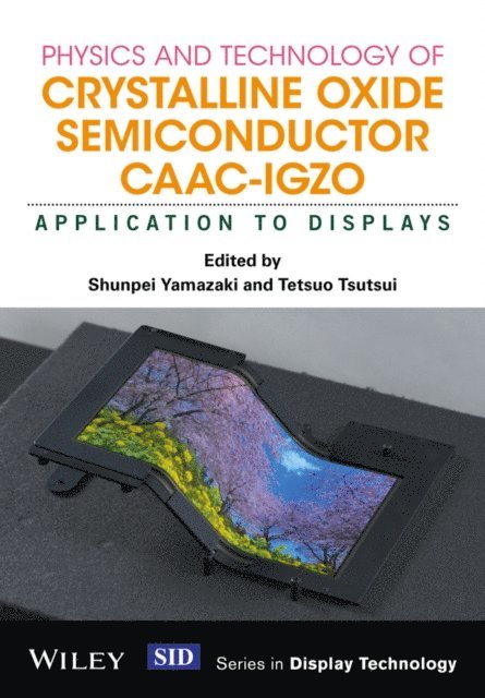 Tetsuo Tsutsui, Shunpei Yamazaki - Physics and Technology of Crystalline Oxide Semiconductor CAAC-IGZO, E-bok