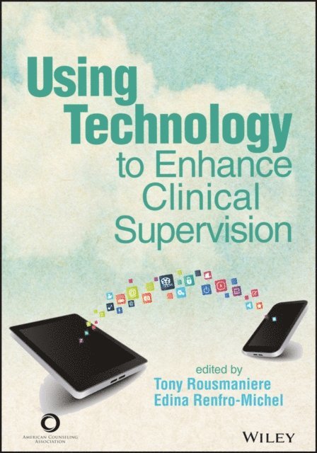 Edina Renfro-Michel, Tony Rousmaniere - Using Technology to Enhance Clinical Supervision, E-bok
