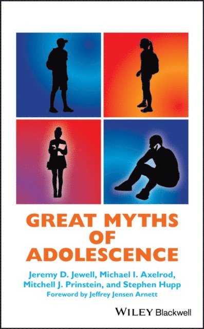 Stephen Hupp, Mitchell J. Prinstein, Michael I. Axelrod, Jeremy D. Jewell - Great Myths of Adolescence, E-bok
