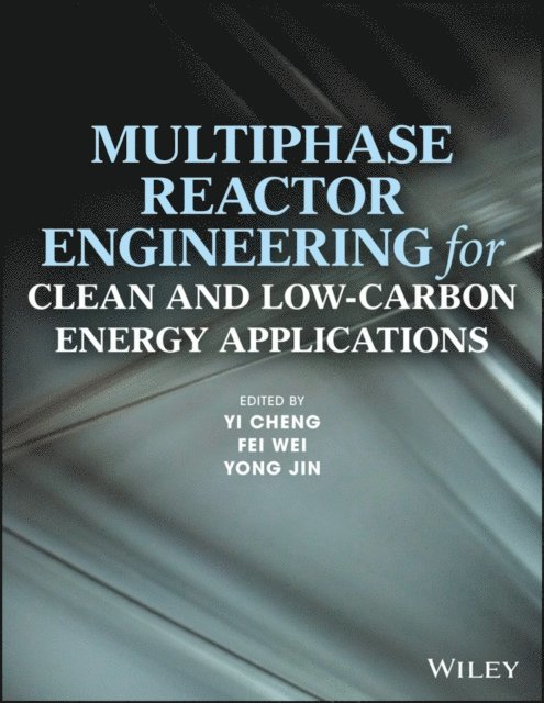 Yong Jin, Fei Wei, Yi Cheng - Multiphase Reactor Engineering for Clean and Low-Carbon Energy Applications, E-bok