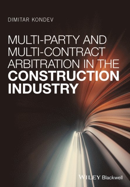 Dimitar Kondev - Multi-Party and Multi-Contract Arbitration in the Construction Industry, E-bok