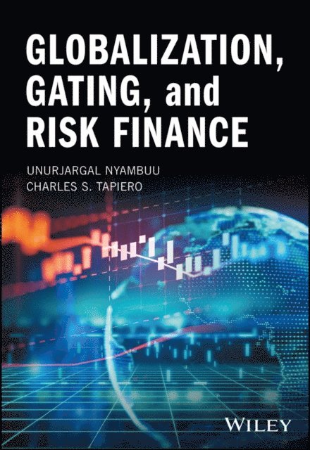Charles S. Tapiero, Unurjargal Nyambuu - Globalization, Gating, and Risk Finance, E-bok