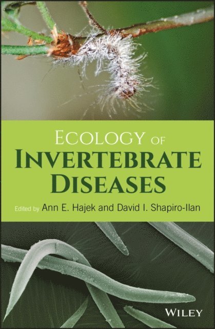 David I. Shapiro-Ilan, Ann E. Hajek - Ecology of Invertebrate Diseases, E-bok
